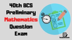 Read more about the article 40th BCS Preliminary Mathematics Question Exam with Answer