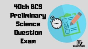 Read more about the article 40th BCS Preliminary Science Question Exam with Answer
