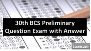 Read more about the article 30th BCS Preliminary Question Exam with Answer