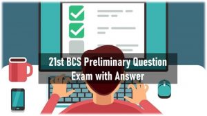 Read more about the article 21st BCS Preliminary Question Exam with Answer