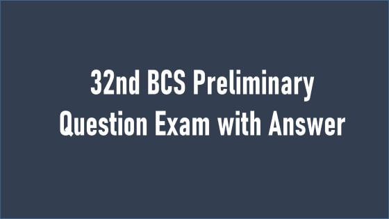 32nd BCS Preliminary Question Exam with Answer